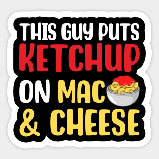 This Guy Puts Ketchup on Mac and Cheese Sticker